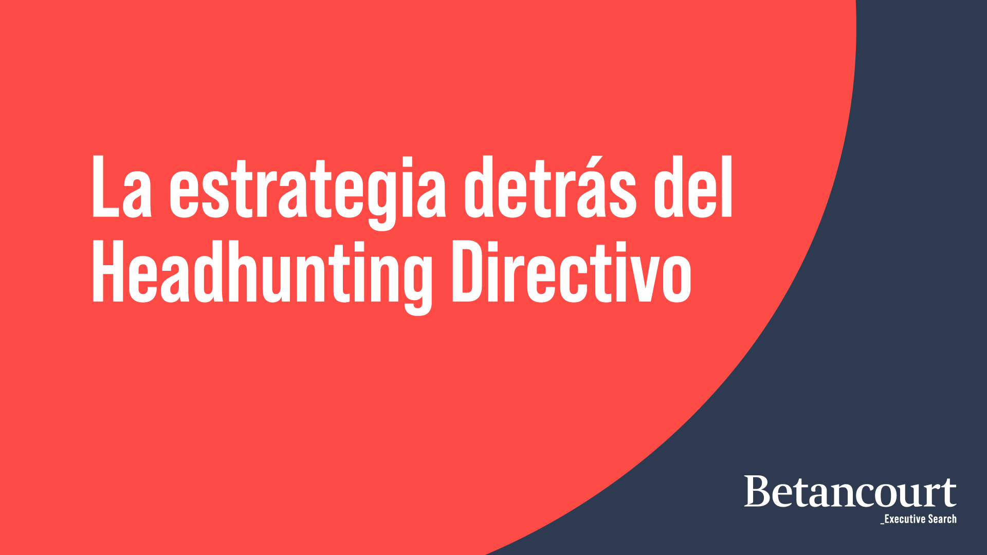 La estrategia detrás del Headhunting Directivo La estrategia detrás del Headhunting Directivo
