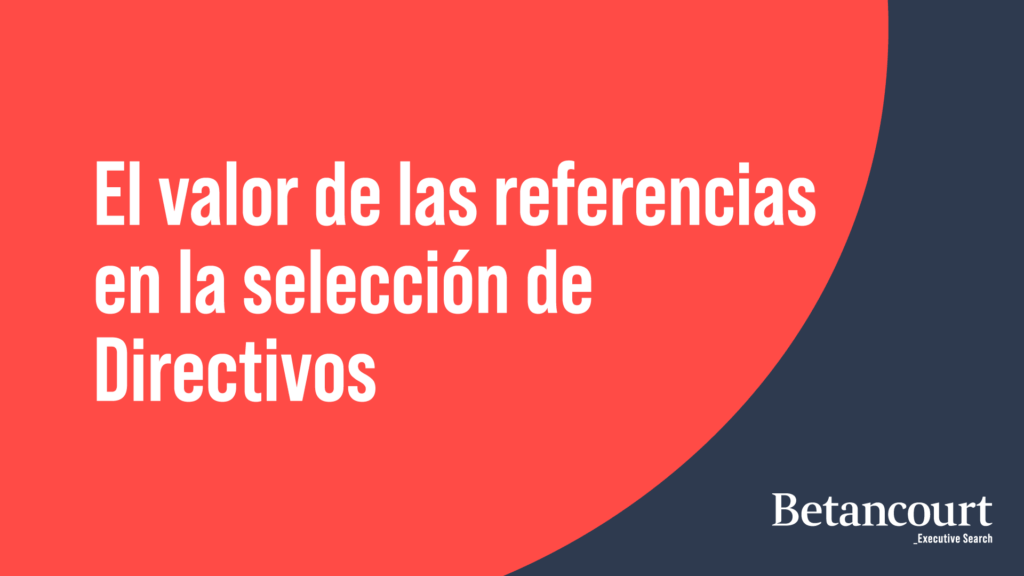 El valor de las referencias en la selección de Directivos